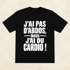 T-shirt Homme Noir et Blanc « J'ai pas d'abdos mais j'ai du cardio ! »