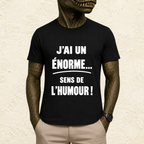 T-shirt Homme Noir et Blanc « J'ai un énorme sens de l'humour ! »