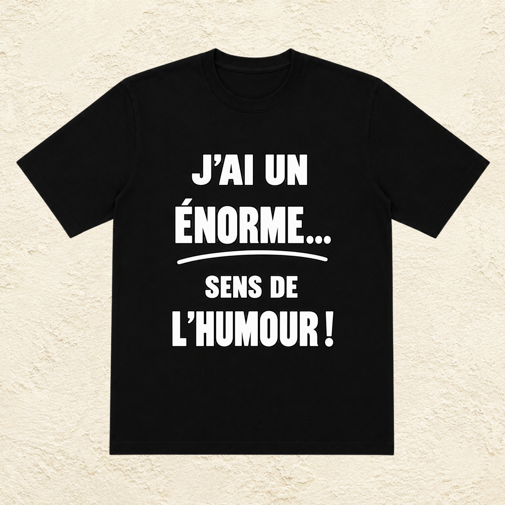 T-shirt Homme Noir et Blanc « J'ai un énorme sens de l'humour ! »