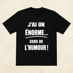T-shirt Homme Noir et Blanc « J'ai un énorme sens de l'humour ! »