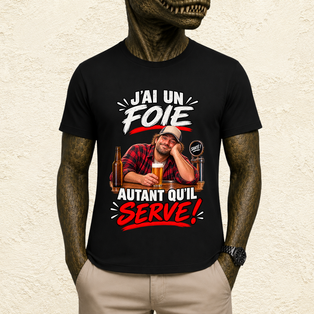 T-shirt Homme « J'ai un foie, autant qu'il serve ! »
