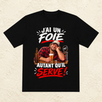 T-shirt Homme « J'ai un foie, autant qu'il serve ! »
