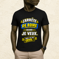 T-shirt Homme « J'arrête de boire quand je veux. Mais j'ai pas envie ! »