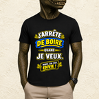 T-shirt Homme « J'arrête de boire quand je veux. Mais j'ai pas envie ! »