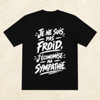 T-shirt Homme Noir et Blanc « Je ne suis pas froid, j'économise ma sympathie »