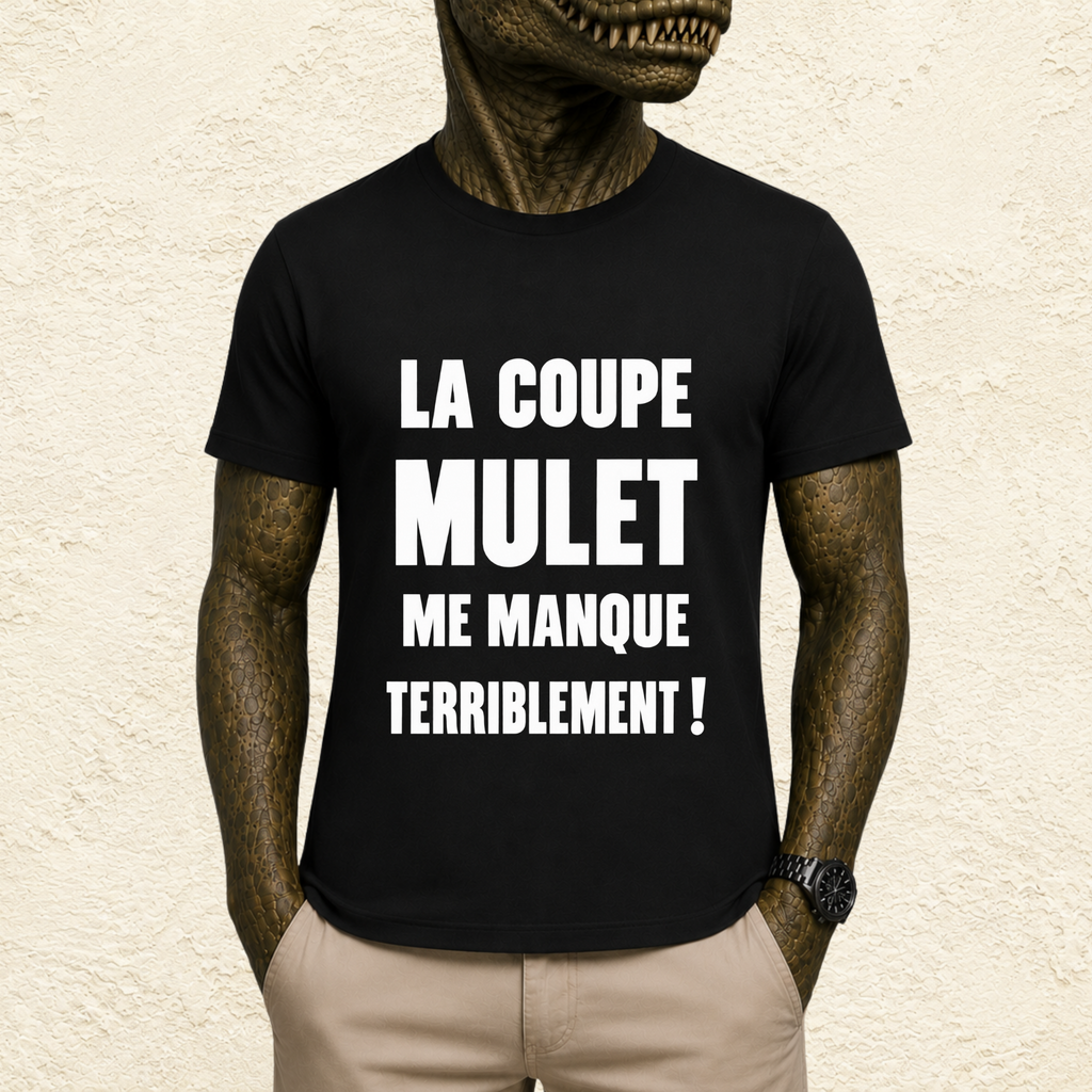 T-shirt Homme Noir et Blanc « La coupe mulet me manque terriblement »