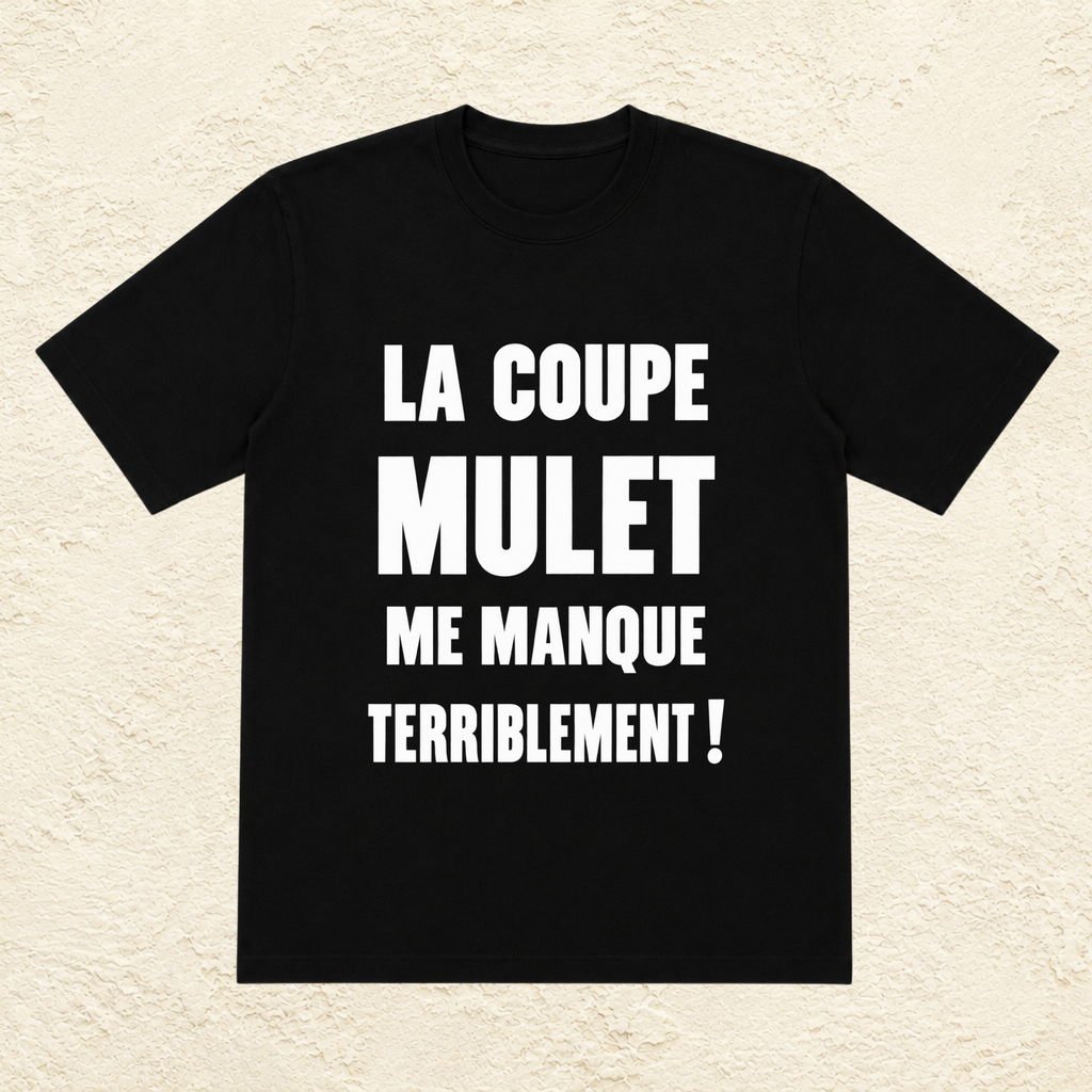 T-shirt Homme Noir et Blanc « La coupe mulet me manque terriblement »