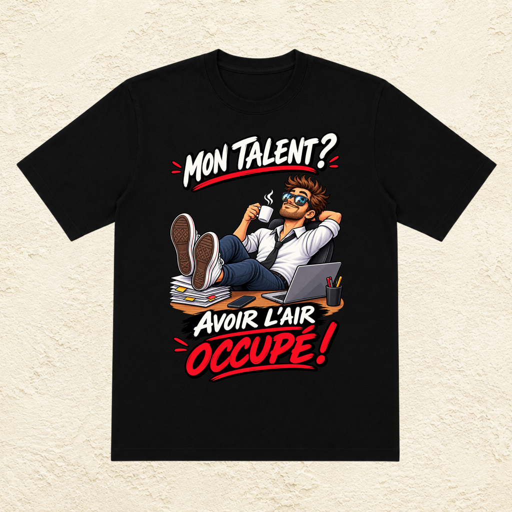 T-shirt Homme « Mon talent ? Avoir l'air occupé ! »