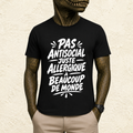 T-shirt Homme Noir et Blanc « Pas antisocial, juste allergique à beaucoup de monde »