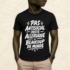 T-shirt Homme Noir et Blanc « Pas antisocial, juste allergique à beaucoup de monde »