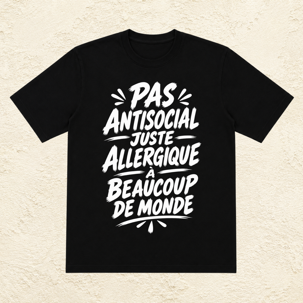 T-shirt Homme Noir et Blanc « Pas antisocial, juste allergique à beaucoup de monde »