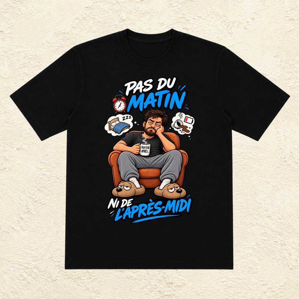 T-shirt Homme « Pas du matin, ni de l'après-midi »