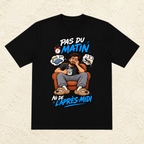 T-shirt Homme « Pas du matin, ni de l'après-midi »