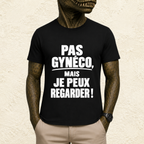 T-shirt Homme Noir et Blanc « Pas gynéco, mais je peux regarder ! »