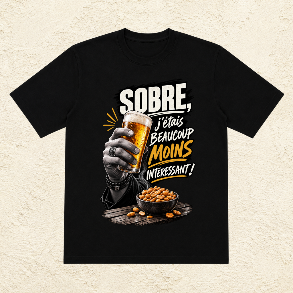 T-shirt Homme « Sobre, j'étais beaucoup moins intéressant ! »