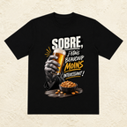 T-shirt Homme « Sobre, j'étais beaucoup moins intéressant ! »