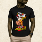 T-shirt Homme « Un verre suffit. Pour commencer... »