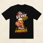 T-shirt Homme « Un verre suffit. Pour commencer... »