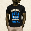 T-shirt Homme texte « Chez nous, Papa répare. Ou regarde un tuto... »