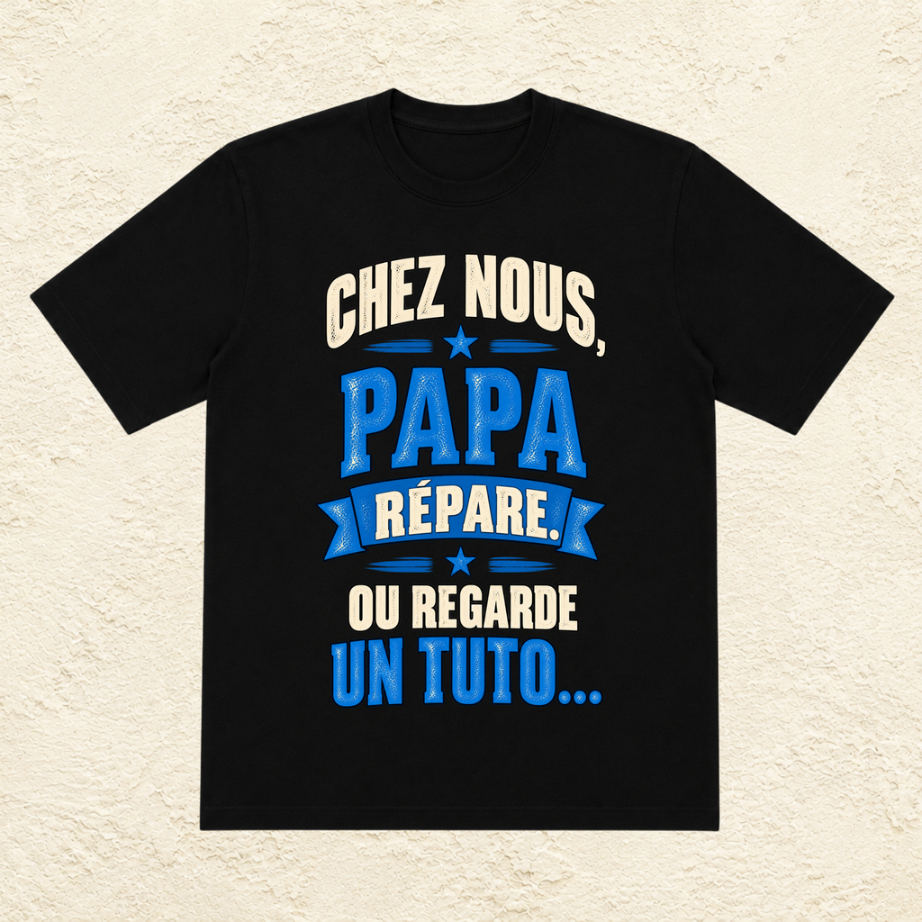T-shirt Homme texte « Chez nous, Papa répare. Ou regarde un tuto... »