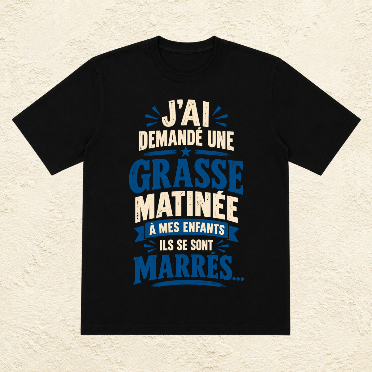 T-shirt Homme texte « J'ai demandé une grasse matinée à mes enfants, ils se sont marrés... »
