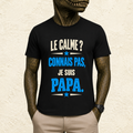 T-shirt Homme texte « Le calme ? Connais pas, je suis Papa. »