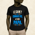 T-shirt Homme texte « Le calme ? Connais pas, je suis Papa. »