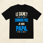 T-shirt Homme texte « Le calme ? Connais pas, je suis Papa. »