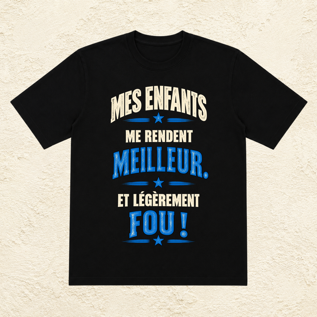 T-shirt Homme texte « Mes enfants me rendent meilleur, et légèrement fou ! »