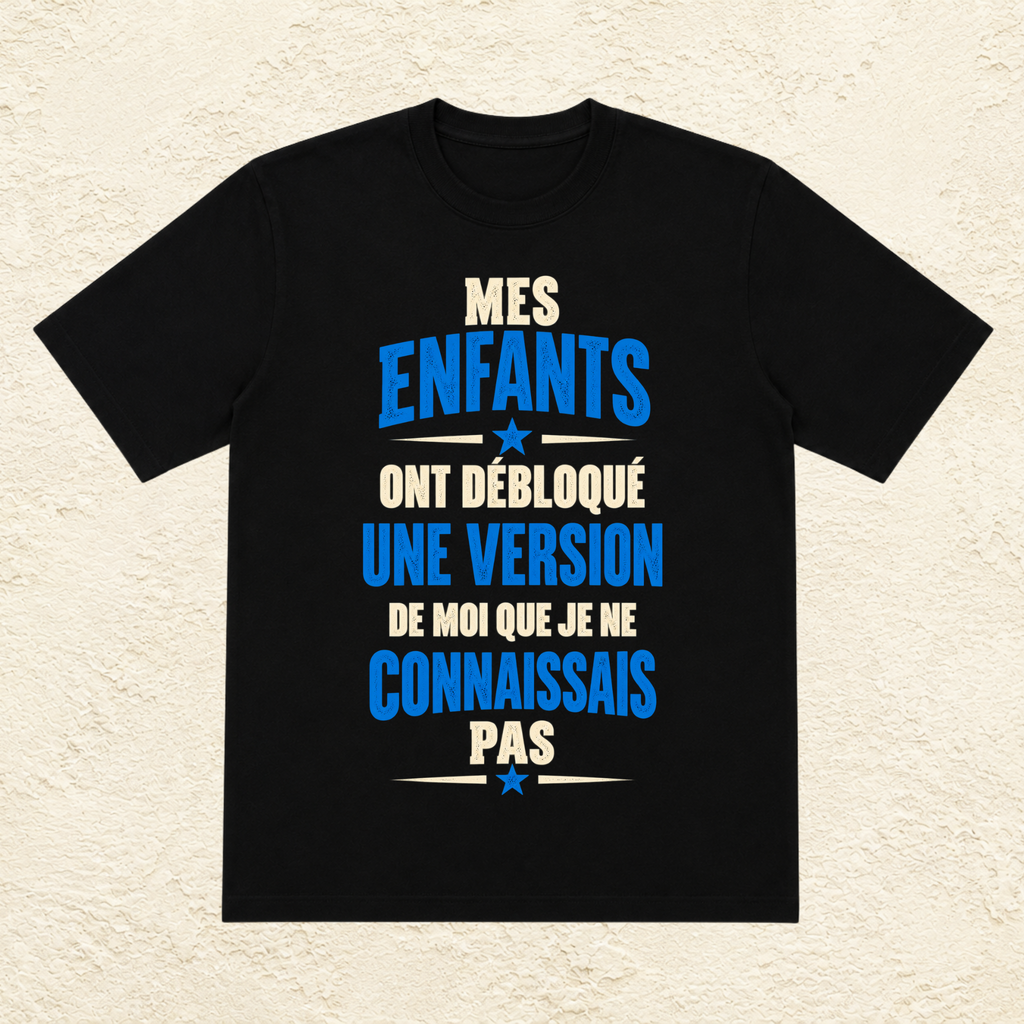 T-shirt Homme texte « Mes enfants ont débloqué une version de moi que je ne connaissais pas »