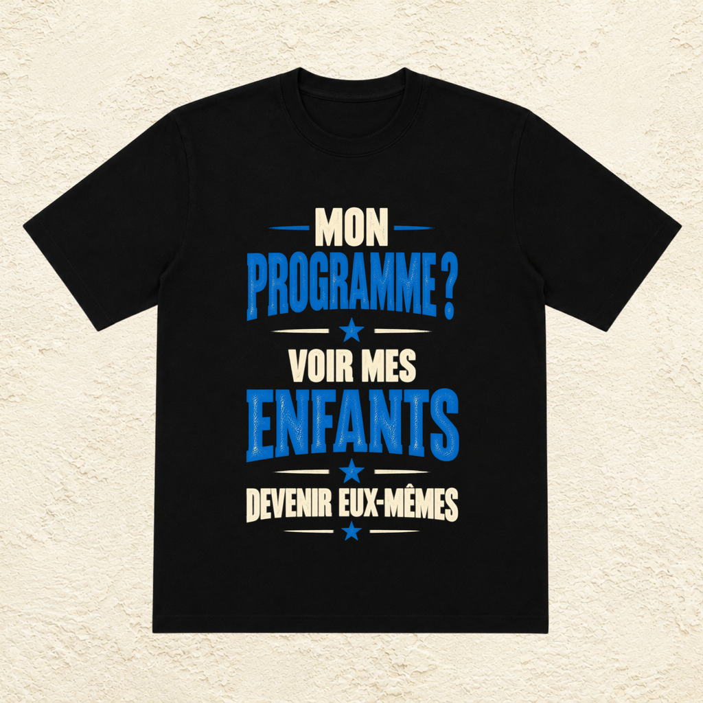 T-shirt Homme texte « Mon programme ? Voir mes enfants devenir eux-mêmes »