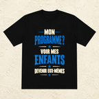 T-shirt Homme texte « Mon programme ? Voir mes enfants devenir eux-mêmes »