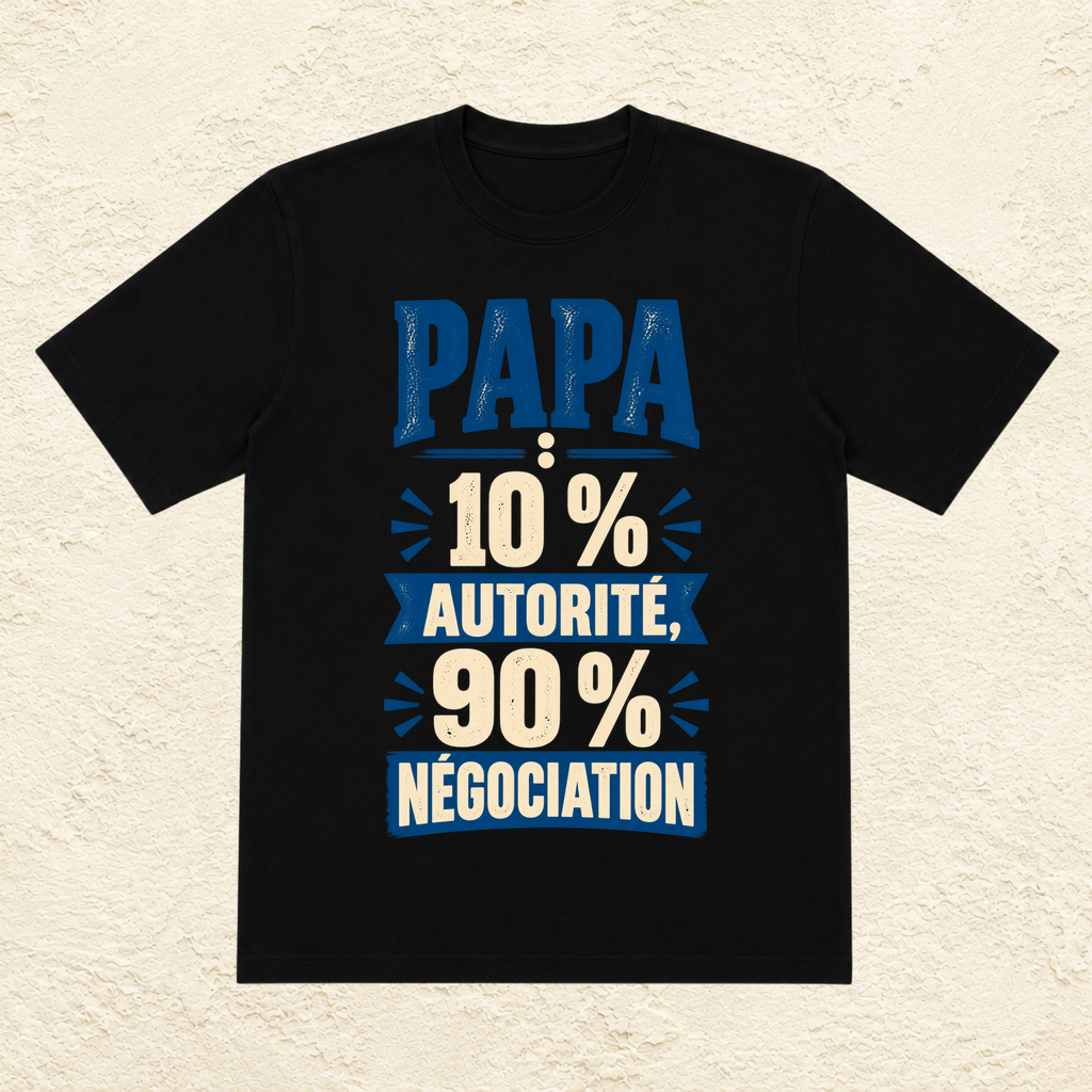 T-shirt Homme texte « Papa : 10% Autorité, 90% Négociation »