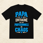T-shirt Homme texte « Papa entraîné par des professionnels du chaos »
