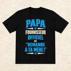 T-shirt Homme texte « Papa Fournisseur officiel de "Demande à ta mère !" »