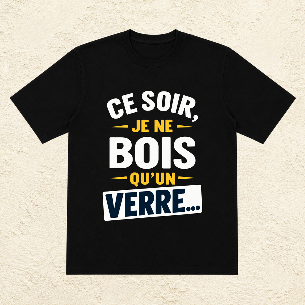 T-shirt Unisexe « Ce soir, je ne bois qu'un verre »