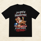 T-shirt Unisexe « J'ai arrêté de procrastiner, je vous raconte demain »