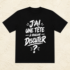 T-shirt Unisexe Noir et Blanc « J'ai une tête à vouloir discuter ? »