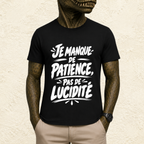 T-shirt Unisexe Noir et Blanc « Je manque de patience, pas de lucidité »