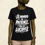 T-shirt Unisexe Noir et Blanc « Je manque de patience, pas de lucidité »