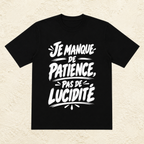 T-shirt Unisexe Noir et Blanc « Je manque de patience, pas de lucidité »