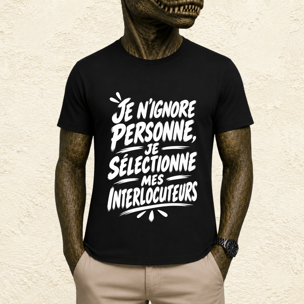 T-shirt Unisexe Noir et Blanc « Je n'ignore personne, je sélectionne mes interlocuteurs »