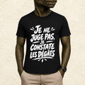 T-shirt Unisexe Noir et Blanc « Je ne juge pas, je constate les dégâts »