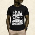 T-shirt Unisexe Noir et Blanc « Je ne râle pas, je fais des observations constructives »