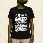 T-shirt Unisexe Noir et Blanc « Je ne râle pas, je fais des observations constructives »