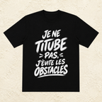 T-shirt Unisexe « Je ne titube pas, j'évite les obstacles »