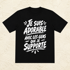 T-shirt Unisexe Noir et Blanc « Je suis adorable avec les gens que je supporte »