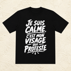 T-shirt Unisexe Noir et Blanc « Je suis calme. C'est mon visage qui proteste »