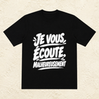 T-shirt Unisexe Noir et Blanc « Je vous écoute, malheureusement... »