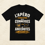 T-shirt Unisexe « L'apéro transforme mes conneries en anecdotes amusantes »